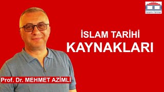 İslam Tarihi Kaynakları  Prof Dr Mehmet AZİMLİ [upl. by Calv393]