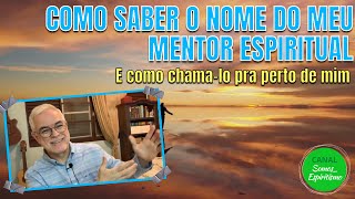 COMO SABER O NOME DO MEU MENTOR ESPIRITUAL  e como chamalo pra perto de mim [upl. by Acsicnarf]