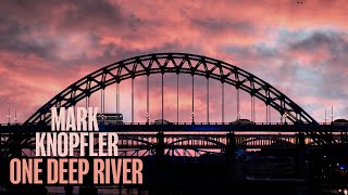 Mark Knopfler  One Deep River One Deep River [upl. by Anelec]