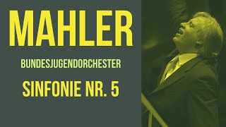 Mahler 5 Sinfonie ∙ Bundesjugendorchester ∙ Markus Stenz [upl. by Henri]