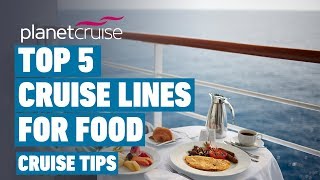 Top 5 Cruise Lines For Food  Cruise Tips [upl. by Sayed]