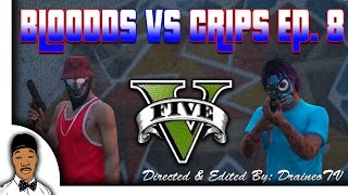 GTA 5  Bloods vs Crips Ep 8 HQ [upl. by Enyala824]