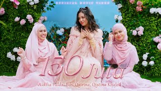 150 Juta  Aidilia Hilda Bibi Qairina Qistina Khaled Official Music Video [upl. by Oringa196]