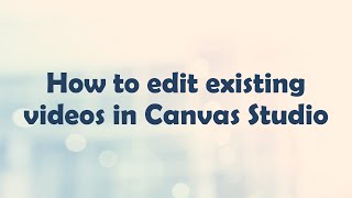 How to edit existing videos in Canvas Studio [upl. by Malvie280]