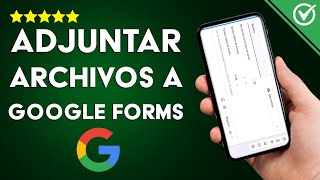 Cómo Adjuntar Archivos a un Formulario de Google  Guía Completa [upl. by Ajdan154]