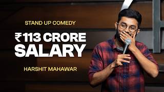 ₹113 Crore Salary  Standup Comedy by Harshit Mahawar [upl. by Akinot]