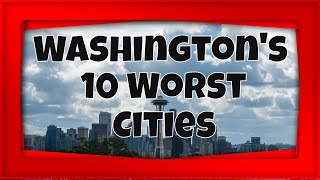 Ten Worst Cities in Washington  The Places You Dont Want to Live [upl. by Klinger]