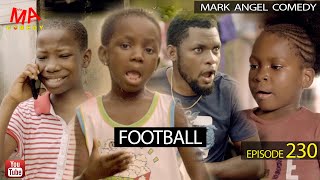 Football Mark Angel Comedy Episode 230 [upl. by Hteboj]