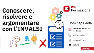 Webinar  Conoscere risolvere e argomentare con l’INVALSI [upl. by Aekim]