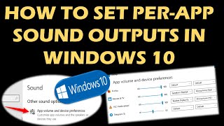 Select Output Devices to play audio from specific apps in Windows 10 [upl. by Aketahs106]