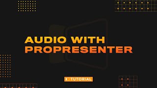 Working With Audio in ProPresenter 7 [upl. by Einwahs]