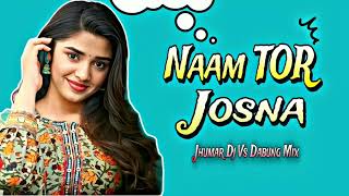 New Jhumar Dj Song 2023  Naam Tor Josna Jhumar Dj Vs Dabung Pad Mix Dj Suna Dada [upl. by Coco]