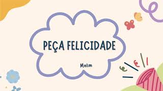 Peça Felicidade  Melim  com letra [upl. by Anomas]