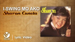 I Swing Mo Ako  Sharon Cuneta Official Lyric Video [upl. by Arsuy]