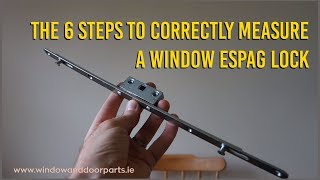 The 6 Steps To Correctly Measure A Window Espag Lock [upl. by Enitsyrhc]