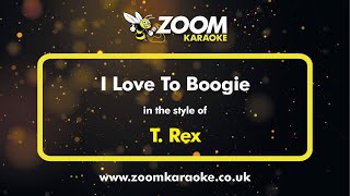 T Rex  I Love To Boogie  Karaoke Version from Zoom Karaoke [upl. by Fadas964]