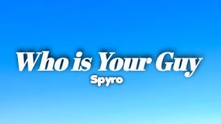 Spyro  Who is Your Guy Lyrics quotI Dedicate my time to you my guyquot spyro [upl. by Goda]