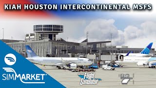 KIAH HOUSTON INTERCONTINENTAL  FSDREAMTEAM  MSFS2020  SIMMARKET TRAILER 4K [upl. by Ardnosac]