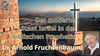 Dr Arnold Fruchtenbaum  1Der moderne Staat Israel in der biblischen Prophtie [upl. by Ahsikyw]