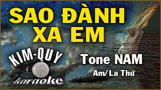 SAO ĐÀNH XA EM  KARAOKE  Tone NAM  AmLa Thứ [upl. by Stoat]