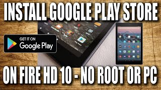 How to Install Google Play On Amazon Fire HD 10  NO PC amp NO ROOT [upl. by Jallier]