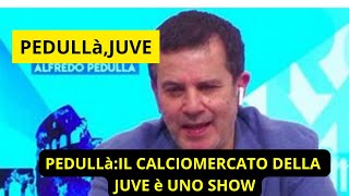 PEDULLàIL CALCIOMERCATO DELLA JUVE UNO SHOW [upl. by Ytsenoh]