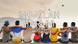 Project Pop  Ingatlah Hari Ini Lirik [upl. by Elicia]