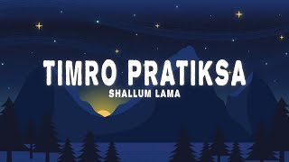 Shallum Lama  Timro Pratiksa Lyrics [upl. by Wyndham]