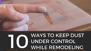 10 Ways to Keep Dust Under Control While Remodeling [upl. by Walcoff]