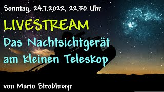 Astronomie mit dem Nachtsichtgerät am 60330 Apo am 2472022  Livestream [upl. by Anahcar332]