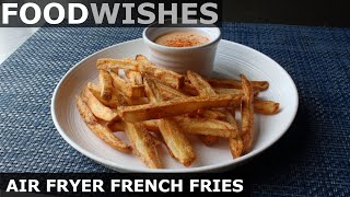 Air Fryer French Fries  Food Wishes [upl. by Cirtap865]