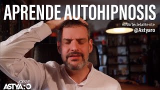 Aprende AUTOHIPNOSIS  aprende HIPNOSIS JORGE ASTYARO [upl. by Nnylyak]