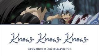 Gintama Opening 17  『Know Know Know』  Full RomKanEng Lyrics [upl. by Norrv]