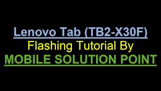 How to flash LENOVO TAB TB2 X30F full Flashing Tutorial [upl. by Meece706]