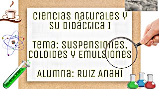 SUSPENSIONES COLOIDES Y EMULSIONES Ciencias Naturales [upl. by Araec]