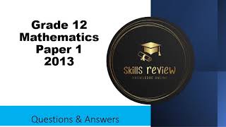 Maths P1  2013 Nov Grade 12 Questions amp Answers [upl. by Wilkison]