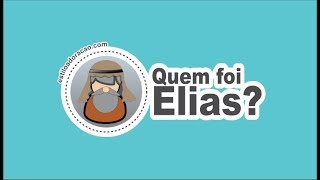 Quem Foi Elias A História do Profeta Elias [upl. by Kerrison]