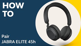 Jabra Elite 45h How to pair  Jabra Support [upl. by Dietrich]