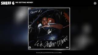 Sheff G “We Getting Money” Official Audio Release [upl. by Hopfinger]