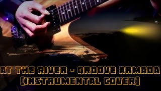 At the River  Groove Armada cover instrumental jam groovearmada ambientguitar busuyiguitar [upl. by Ylra]