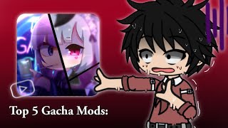 Top 5 Gacha Club Mods 🙃🤏 [upl. by Nylteak]