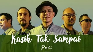 Padi  Kasih Tak Sampai Lirik [upl. by Gnouc]