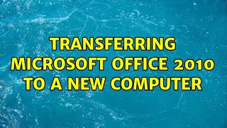 Transferring Microsoft Office 2010 to a new computer 2 Solutions [upl. by Alilad]