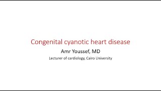 Congenital cyanotic heart disease  Dr Amr Youssef MD [upl. by Hurst]