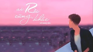 Ai Rồi Cũng Khác  Hồ Quang Hiếu Official Lyric Video [upl. by Toole]