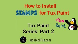 How to install STAMPs for Tux Paint  Class 1 2 and 3  Tux Paint Series Part 2 [upl. by Marabelle]