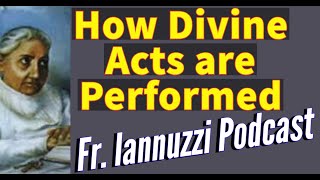 Fr Iannuzzi Radio Program Ep 154 HOW DIVINE ACTS are performed Learning Live D Will 91821 [upl. by Notnef591]