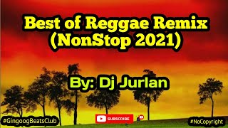 Best of Reggae Remix 2021 Reggae Remix  DjJurlan Remix  Nonstop Reggae remix [upl. by Eletnahs197]