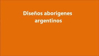 Diseños aborígenes argentinos [upl. by Ellenig]