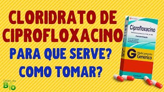 💊 CLORIDRATO DE CIPROFLOXACINO para que serve e como tomar  vídeobula [upl. by Danziger479]